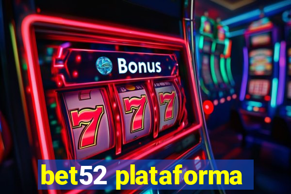 bet52 plataforma